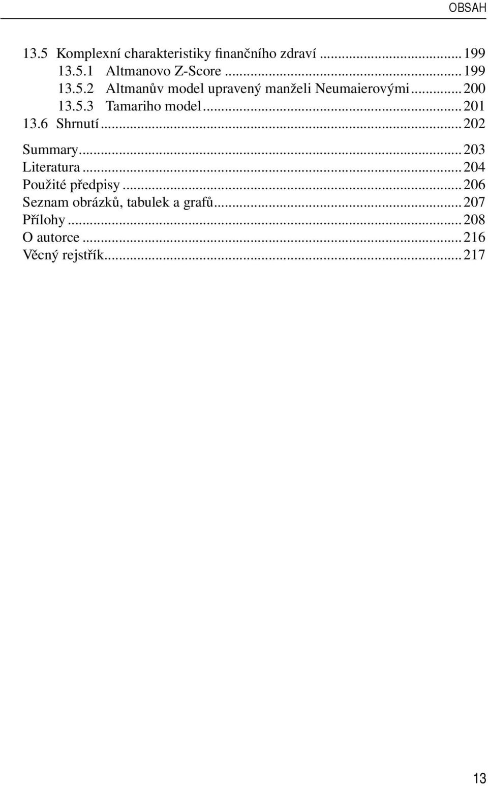 ..201 13.6 Shrnutí...202 Summary...203 Literatura...204 Použité předpisy.