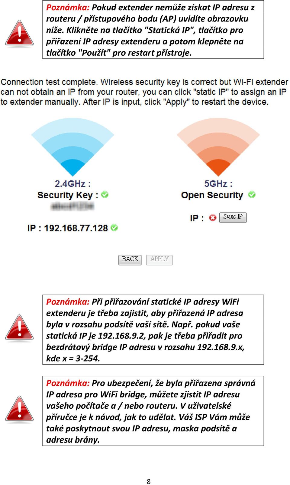 Poznámka: Při přiřazování statické IP adresy WiFi extenderu je třeba zajistit, aby přiřazená IP adresa byla v rozsahu podsítě vaší sítě. Např. pokud vaše statická IP je 192