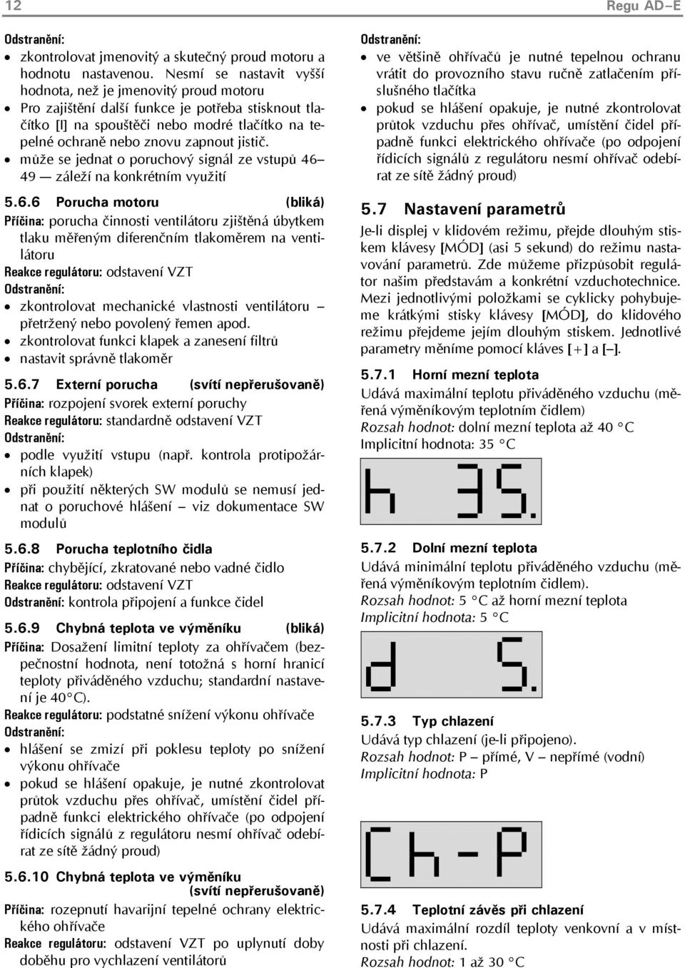 jistič. může se jednat o poruchový signál ze vstupů 46 