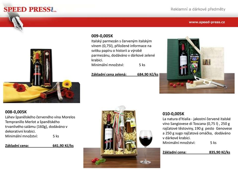 5 ks Základní cena zelená: 684,90 Kč/ks 008-0,005K Láhev španělského červeného vína Morelos Tempranillo Merlot a španělského trvanlivého salámu