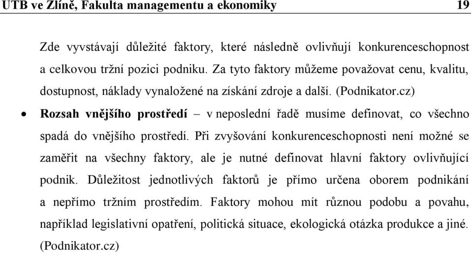 cz) Rozsah vnějšího prostředí v neposlední řadě musíme definovat, co všechno spadá do vnějšího prostředí.