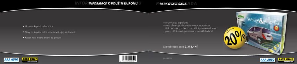 e zvukovou ignalizací ada obahuje: 4x přední enzor, reproduktor, řídící jednotka,