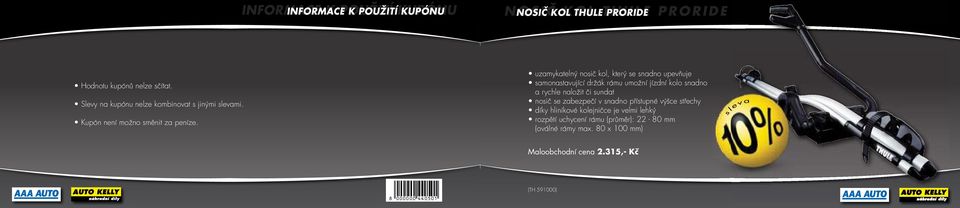 uzamykatelný noič kol, který e nadno upevňuje amonatavující držák rámu umožní jízdní kolo nadno a rychle naložit či