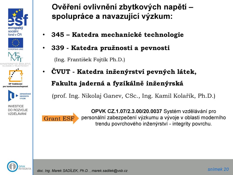 Nikolaj Ganev, CSc., Ing. Kamil Kolařík, Ph.D.) Grant ESF OPVK CZ.1.07/2.3.00/20.