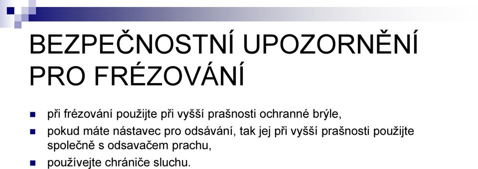 nástavec pro odsávání, tak jej při vyšší prašnosti