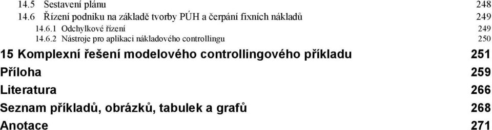 6.2 Nástroje pro aplikaci nákladového controllingu 250 15 Komplexní řešení