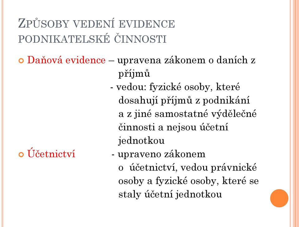 samostatné výdělečné činnosti a nejsou účetní jednotkou Účetnictví - upraveno