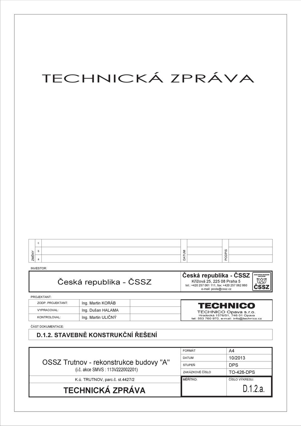 Dušan HALAMA Ing. Martin ULIČNÝ ČÁST DOKUMENTACE: D.1.2. STAVEBNĚ KONSTRUKČNÍ ŘEŠENÍ OSSZ Trutnov - rekonstrukce budovy "A" (i.č.