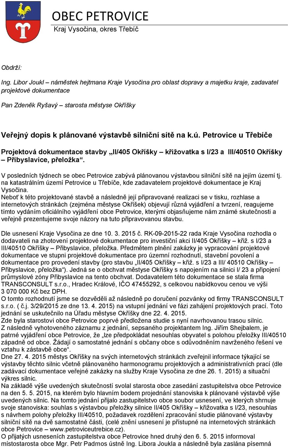 silniční sítě na k.ú. Petrovice u Třebíče Projektová dokumentace stavby II/405 Okříšky křižovatka s I/23 a III/40510 Okříšky Přibyslavice, přeložka.