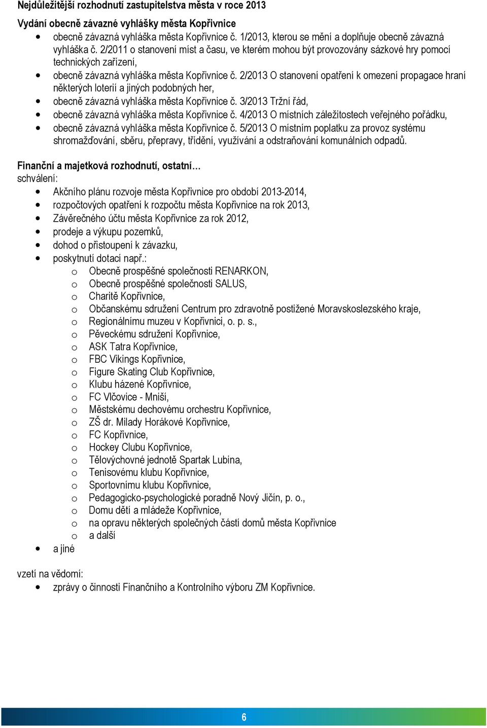 2/2011 o stanovení míst a času, ve kterém mohou být provozovány sázkové hry pomocí technických zařízení, obecně závazná vyhláška města Kopřivnice č.