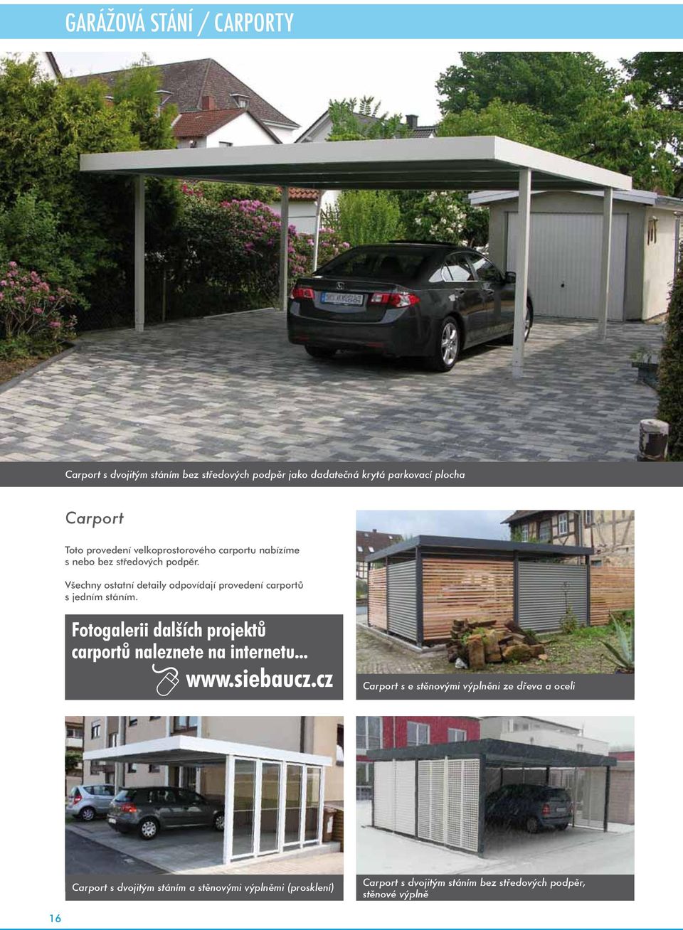 Všechny ostatní detaily odpovídají provedení carportů s jedním stáním. Fotogalerii dalších projektů carportů naleznete na internetu.