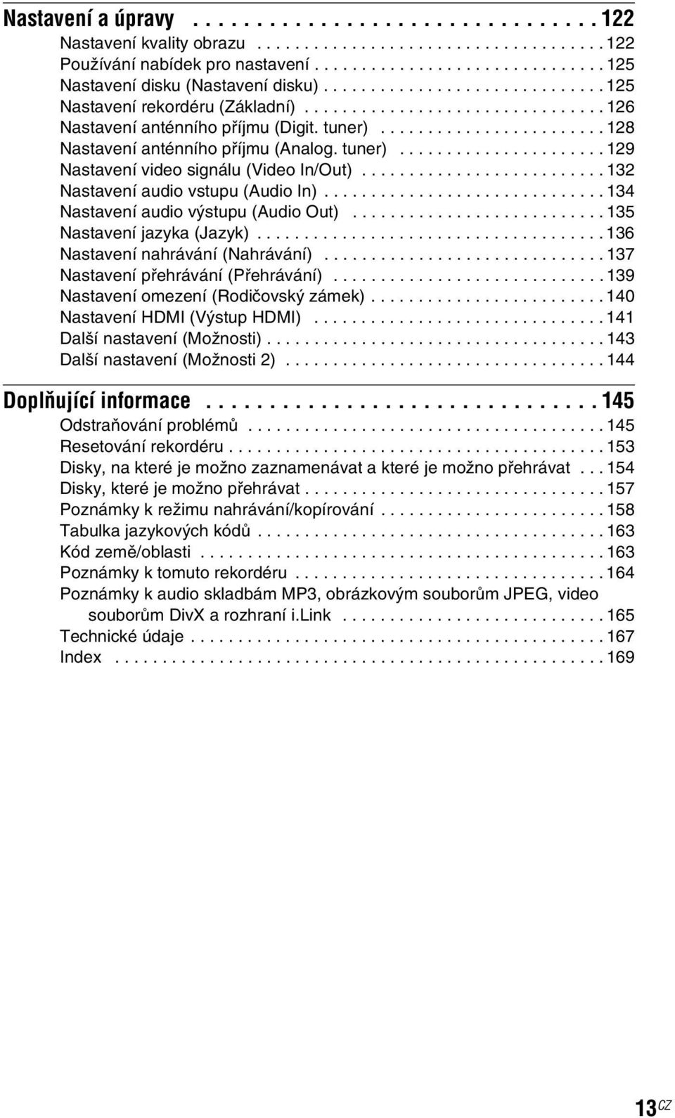 tuner)...................... 129 Nastavení video signálu (Video In/Out).......................... 132 Nastavení audio vstupu (Audio In).............................. 134 Nastavení audio výstupu (Audio Out).