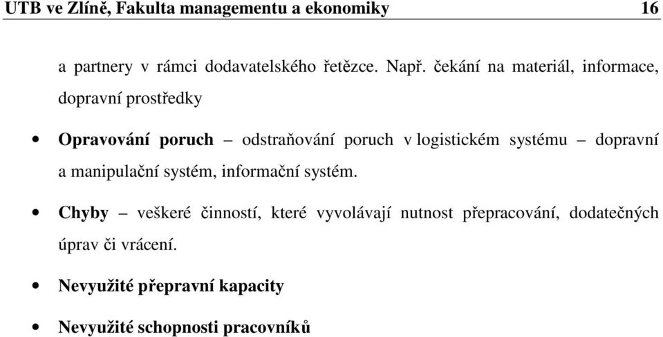 systému dopravní a manipulační systém, informační systém.