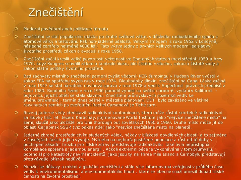 Tato výzva jedny z prvních velkých moderní legislativy životního prostředí, zákon o ovzduší z roku 1956.