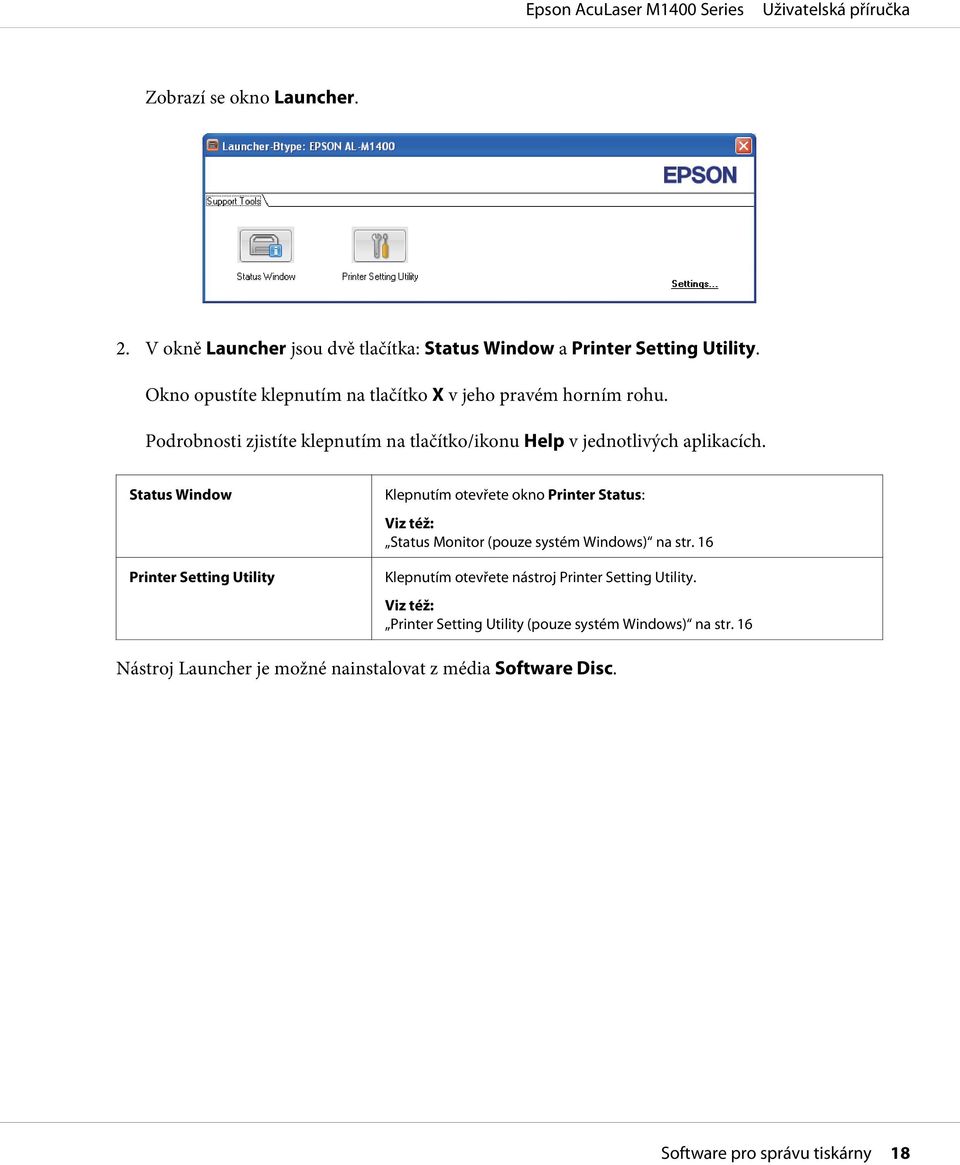 Status Window Printer Setting Utility Klepnutím otevřete okno Printer Status: Viz též: Status Monitor (pouze systém Windows) na str.