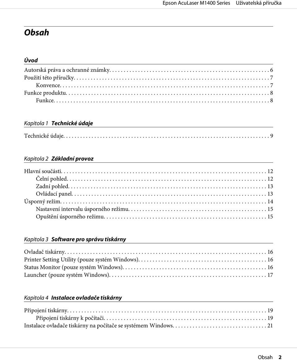 .. 15 Opuštění úsporného režimu... 15 Kapitola 3 Software pro správu tiskárny Ovladač tiskárny... 16 Printer Setting Utility (pouze systém Windows).