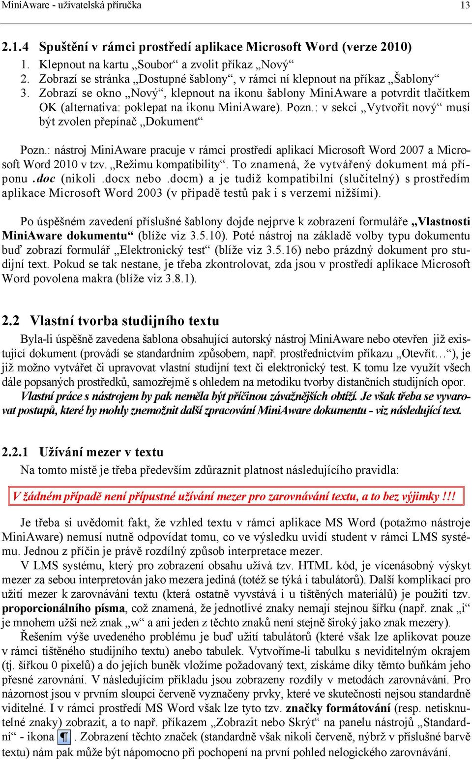 Zobrazí se okno Nový, klepnout na ikonu šablony MiniAware a potvrdit tlačítkem OK (alternativa: poklepat na ikonu MiniAware). Pozn.: v sekci Vytvořit nový musí být zvolen přepínač Dokument Pozn.