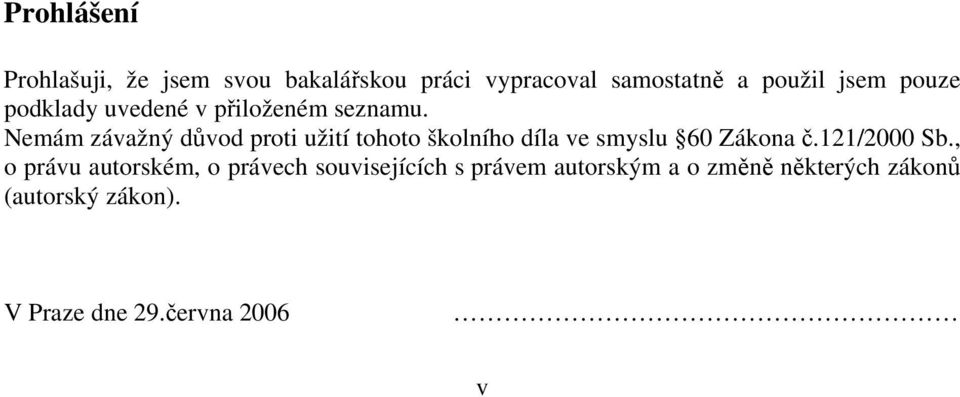 Nemám závažný důvod proti užití tohoto školního díla ve smyslu 60 Zákona č.121/2000 Sb.