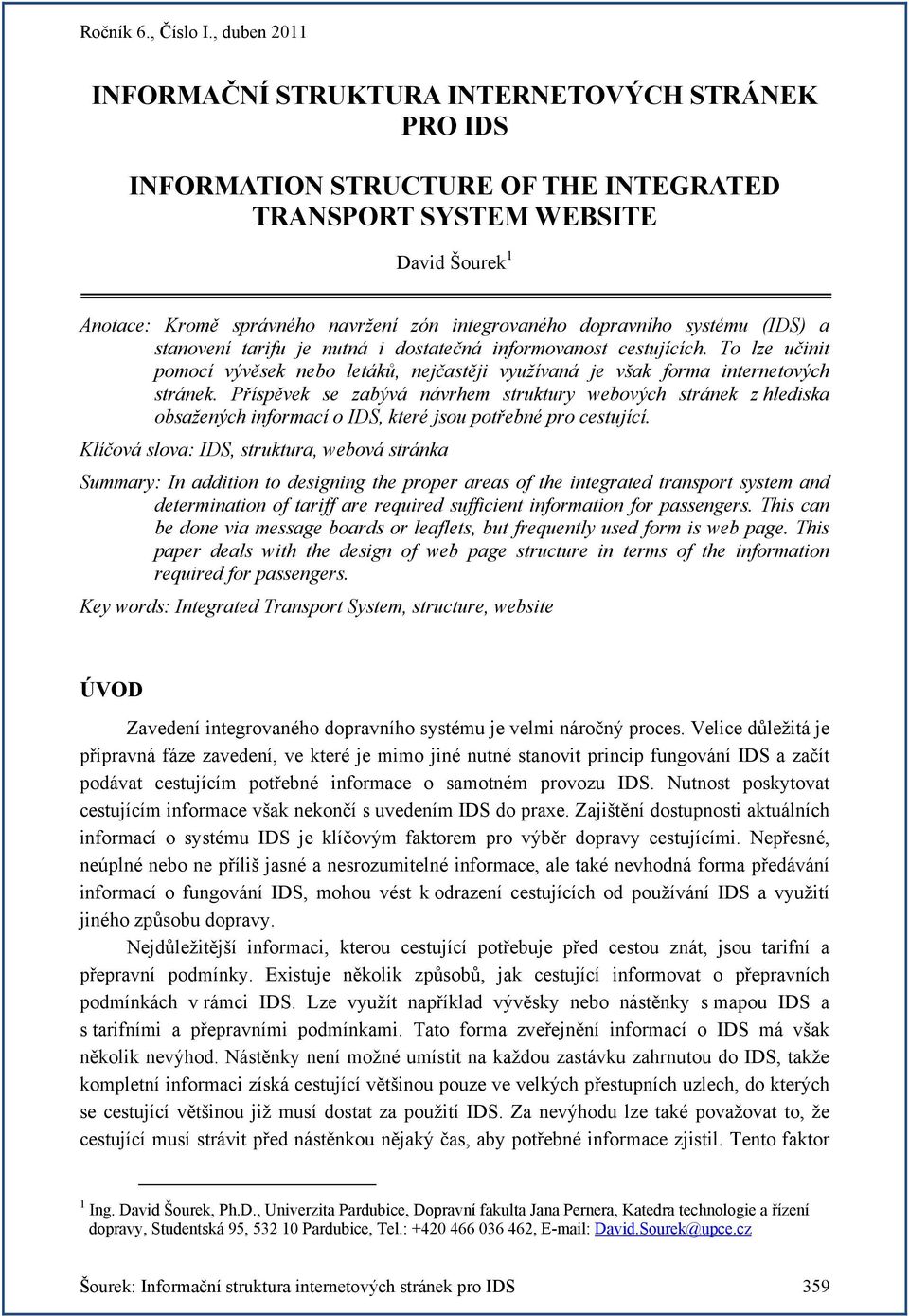 Příspěvek se zabývá návrhem struktury webových stránek z hlediska obsažených informací o IDS, které jsou potřebné pro cestující.