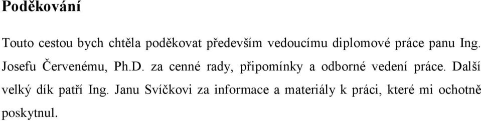 za cenné rady, připomínky a odborné vedení práce.