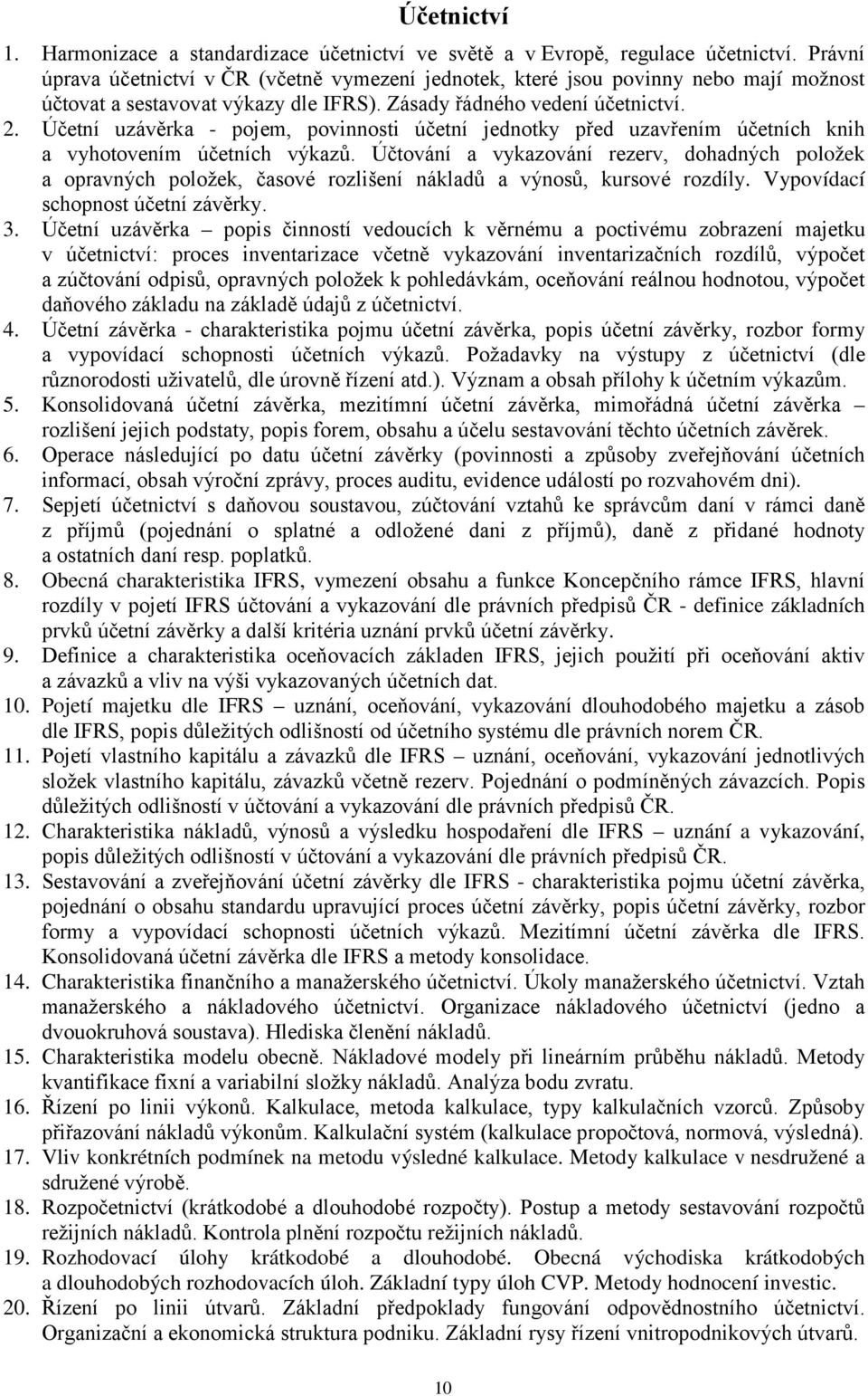 Účetní uzávěrka - pojem, povinnosti účetní jednotky před uzavřením účetních knih a vyhotovením účetních výkazů.