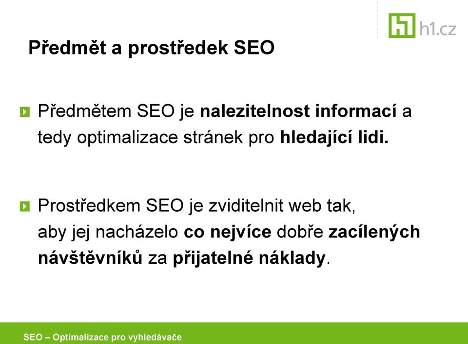 Prostředkem SEO je zviditelnit web tak, aby jej nacházelo