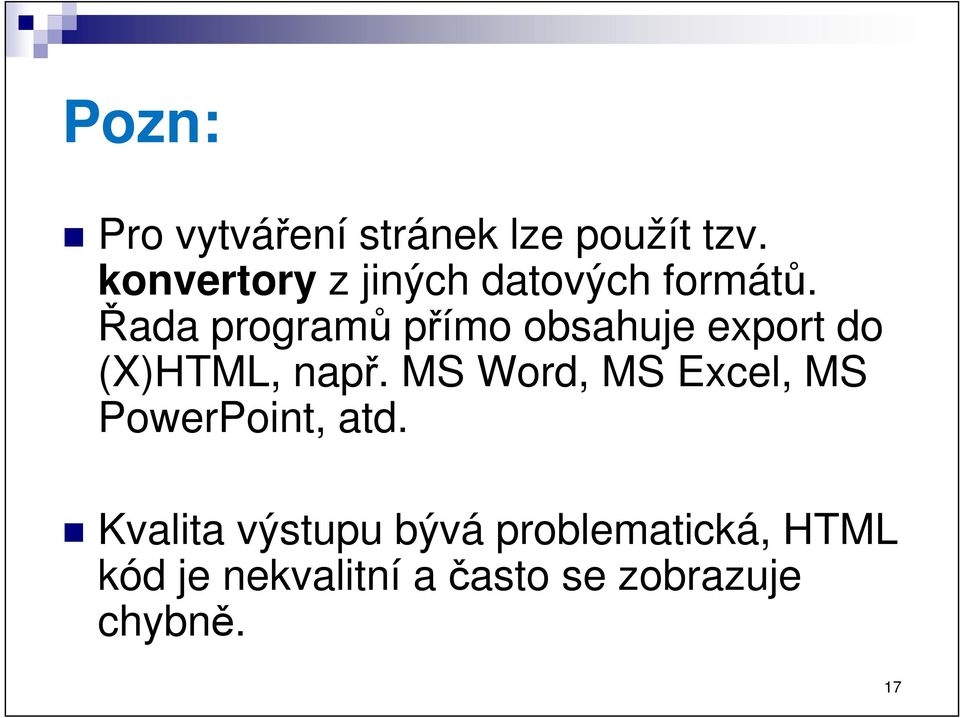 Řada programů přímo obsahuje export do (X)HTML, např.