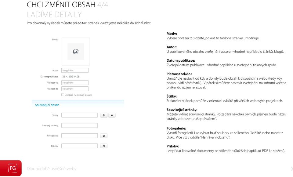 Platnost od/do : Umožňuje nastavit od kdy a do kdy bude obsah k dispozici na webu (tedy kdy obsah uvidí návštěvník).