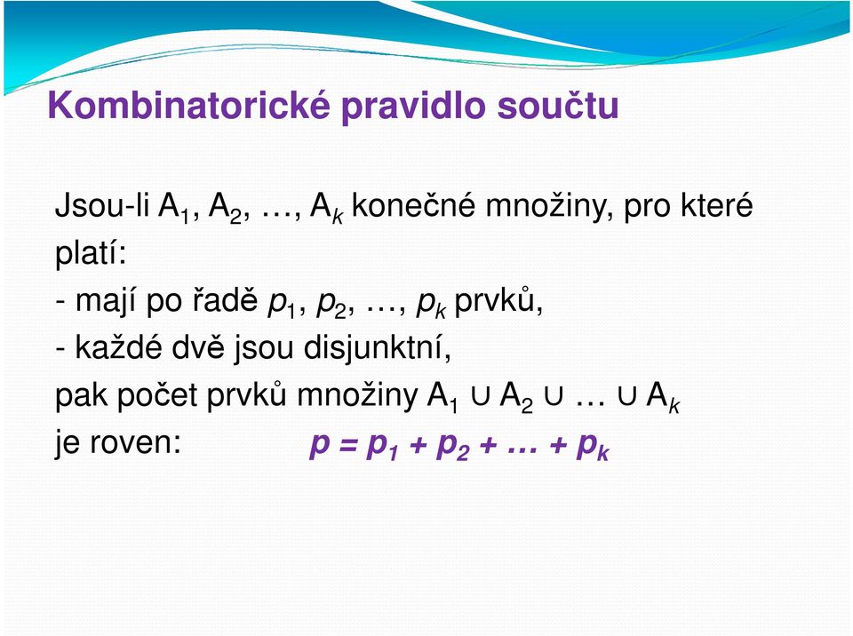 p2,, pk prvků, - každé dvě jsou disjunktní, pak počet