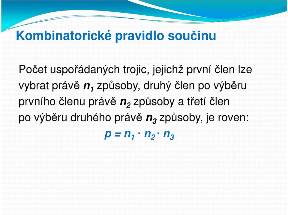 po výběru prvního členu právě n 2 způsoby a třetí člen 2 po