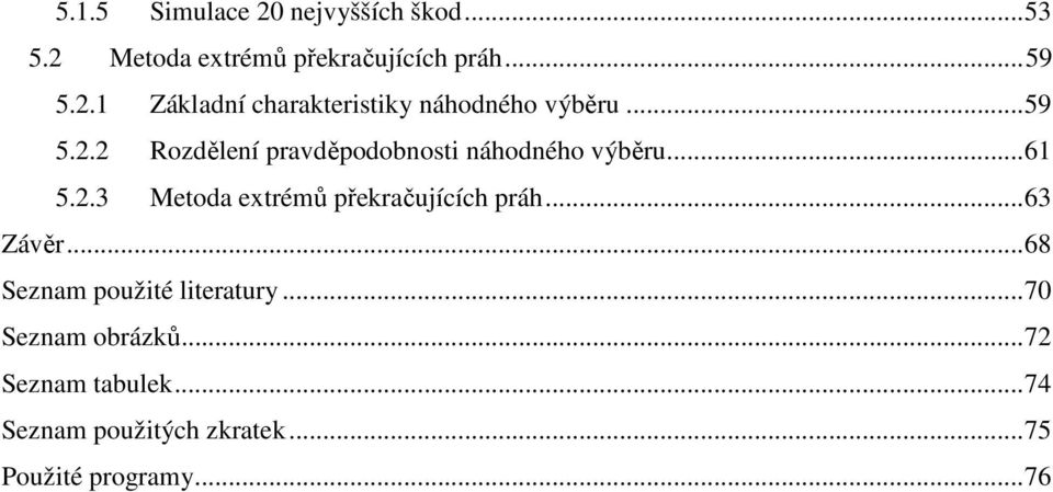 .. 63 Závěr... 68 Seznam použité literatury... 70 Seznam obrázků... 72 Seznam tabulek.