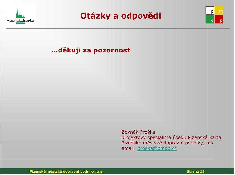 Plzeňské městské dopravní podniky, a.s. email: proska@pmdp.