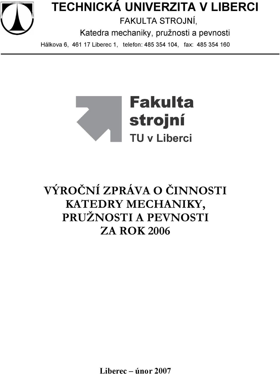 telefon: 485 354 104, fax: 485 354 160 VÝROČNÍ ZPRÁVA O