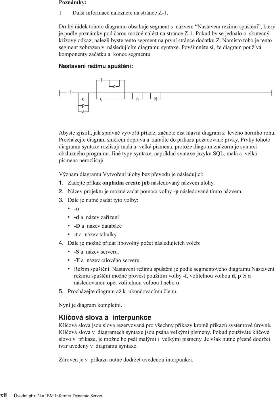 Povšimněte si, že diagram používá komponenty začátku a konce segmentu.