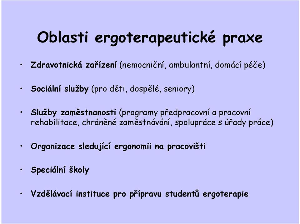 pracovní rehabilitace, chráněné zaměstnávání, spolupráce s úřady práce) Organizace