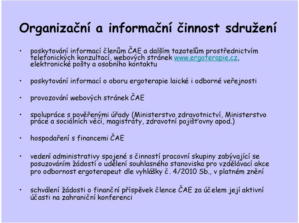 zdravotnictví, Ministerstvo práce a sociálních věcí, magistráty, zdravotní pojišťovny apod.