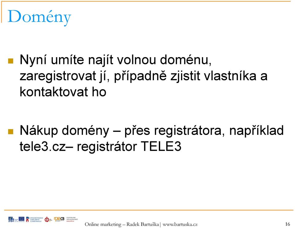 domény přes registrátora, například tele3.