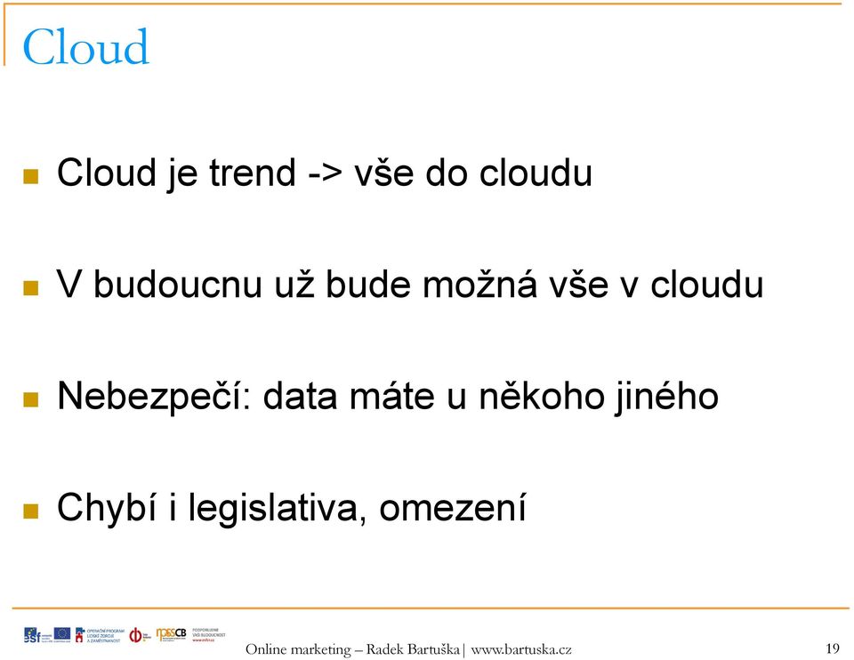 data máte u někoho jiného Chybí i legislativa,