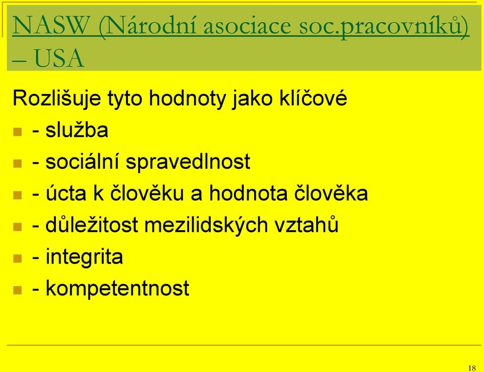 - služba - sociální spravedlnost - úcta k člověku a