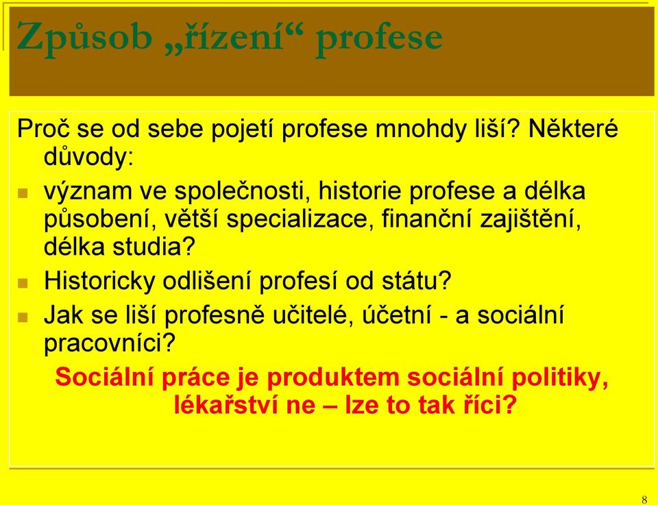 specializace, finanční zajištění, délka studia? Historicky odlišení profesí od státu?