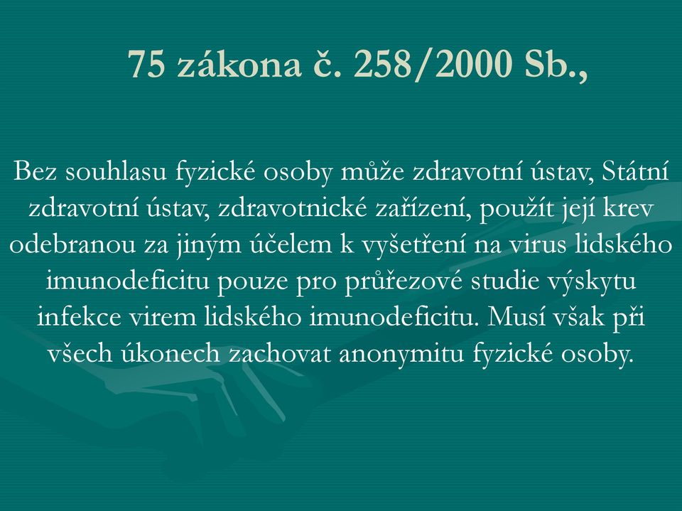 zdravotnické zařízení, použít její krev odebranou za jiným účelem k vyšetření na