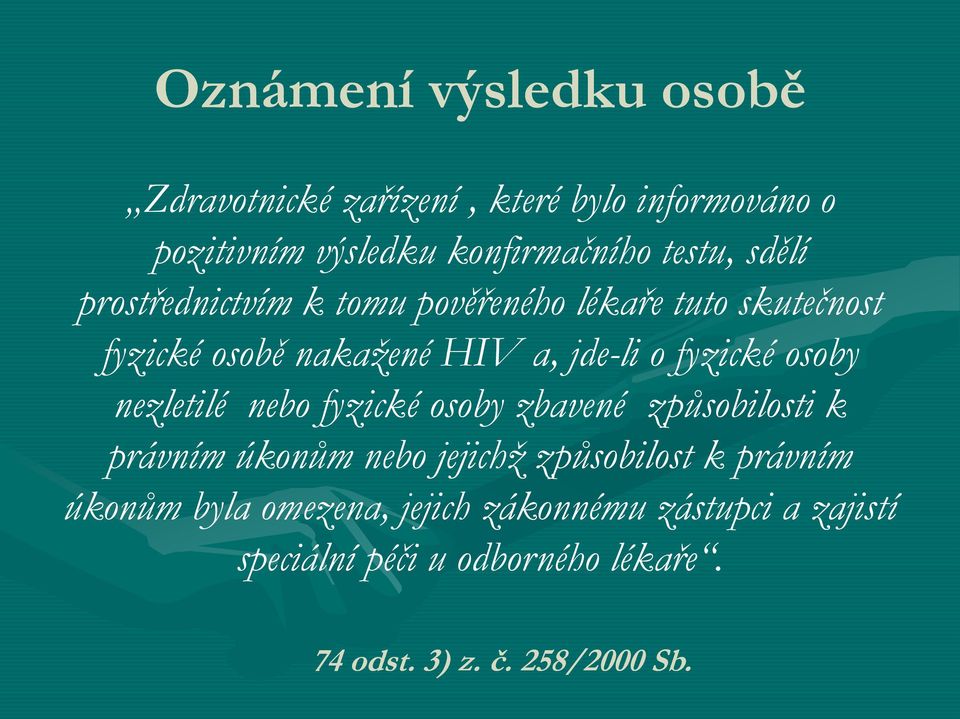 osoby nezletilé nebo fyzické osoby zbavené způsobilosti k právním úkonům nebo jejichž způsobilost k právním