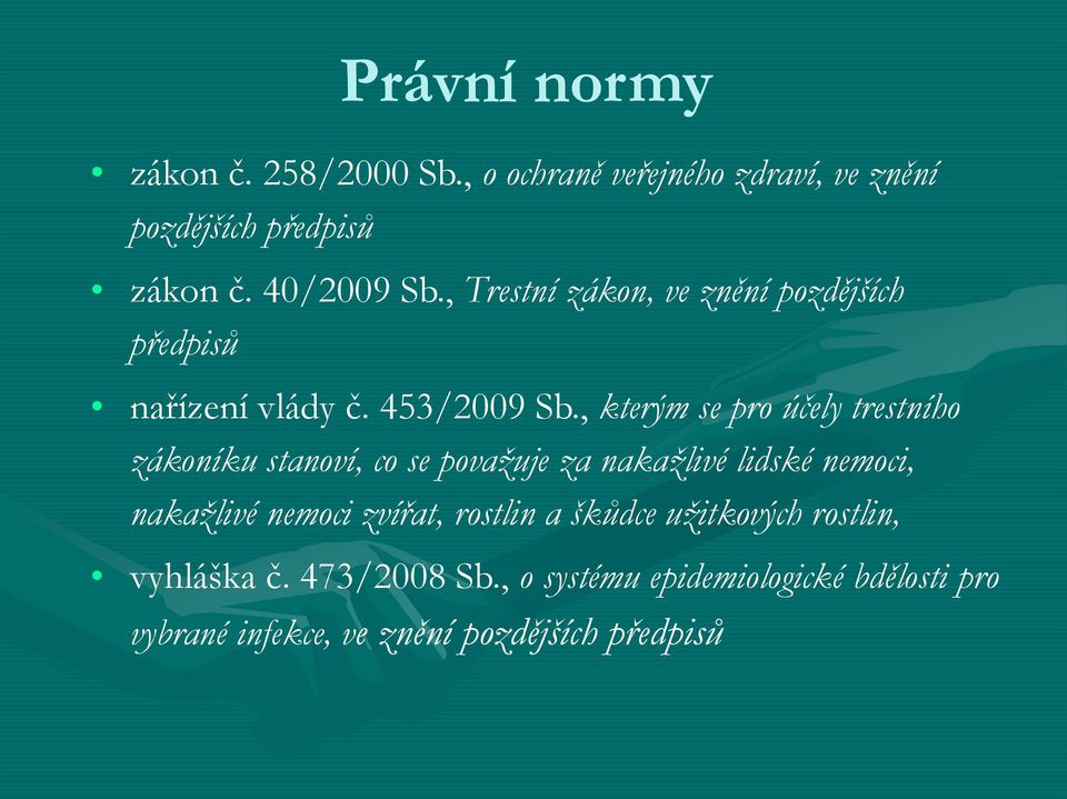 , kterým se pro účely trestního zákoníku stanoví, co se považuje za nakažlivé lidské nemoci, nakažlivé nemoci