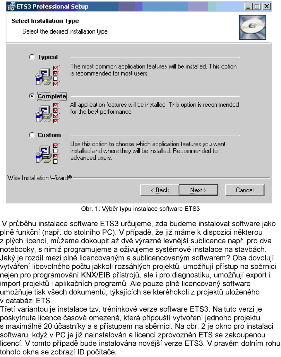 pro dva notebooky, s nimiž programujeme a oživujeme systémové instalace na stavbách. Jaký je rozdíl mezi plně licencovaným a sublicencovaným softwarem?