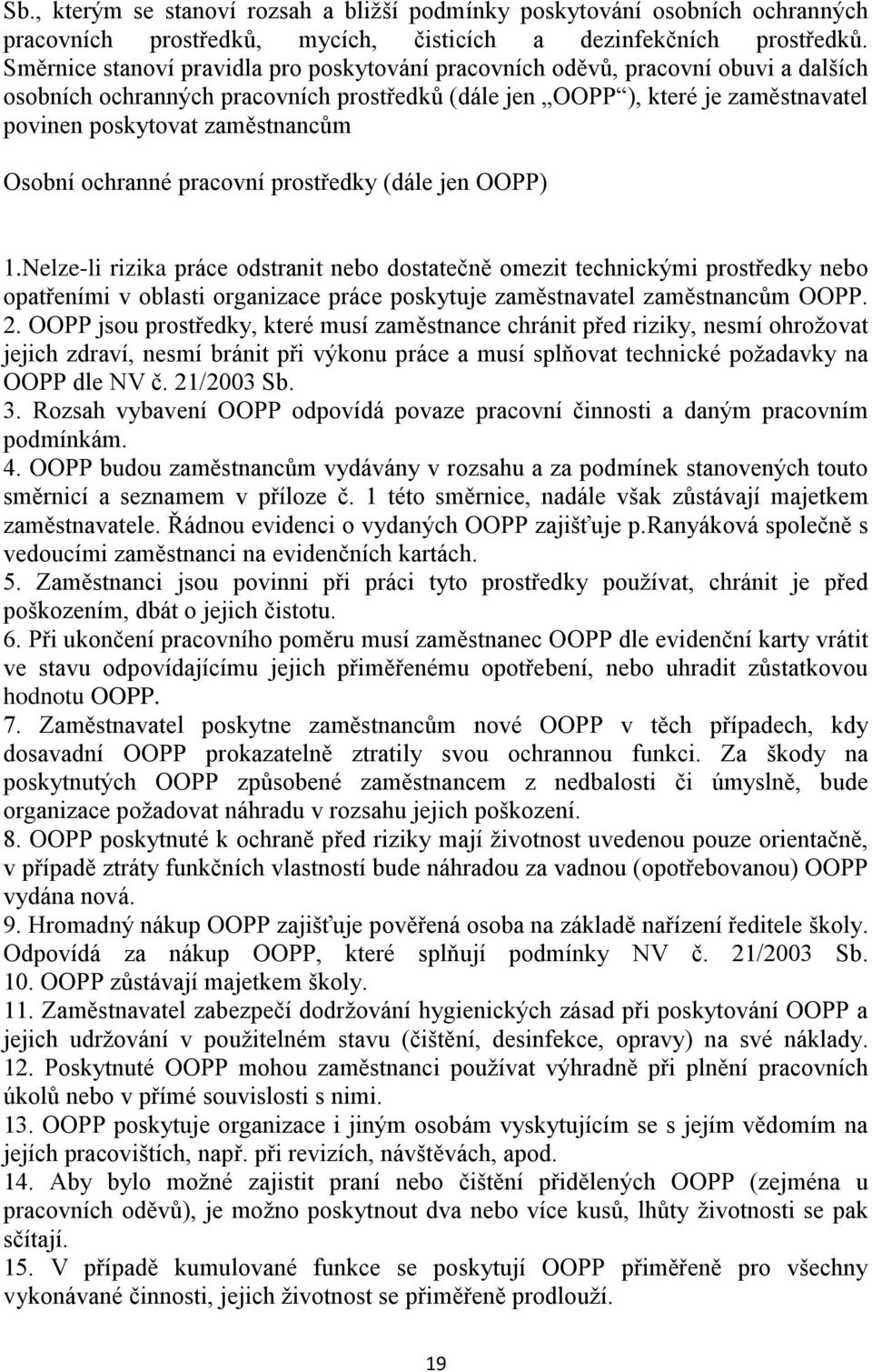 Osobní ochranné pracovní prostředky (dále jen OOPP) 1.