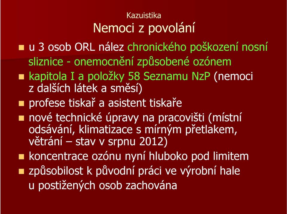 technické úpravy na pracovišti (místní odsávání, klimatizace s mírným přetlakem, větrání stav v srpnu 2012)