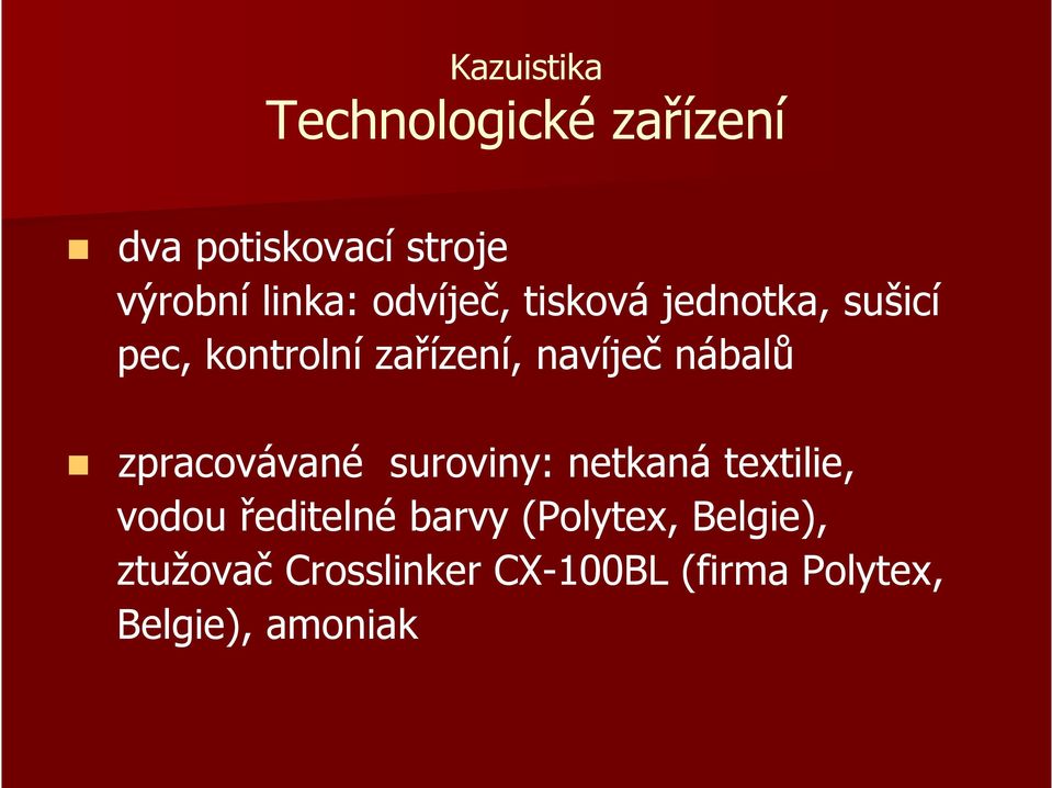 zpracovávané suroviny: netkaná textilie, vodou ředitelné barvy