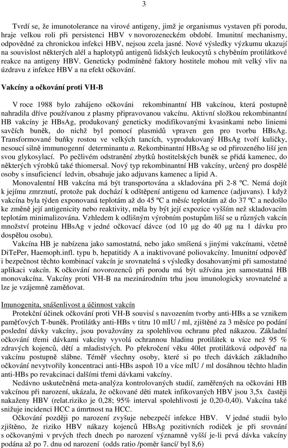 Nové výsledky výzkumu ukazují na souvislost některých alél a haplotypů antigenů lidských leukocytů s chyběním protilátkové reakce na antigeny HBV.