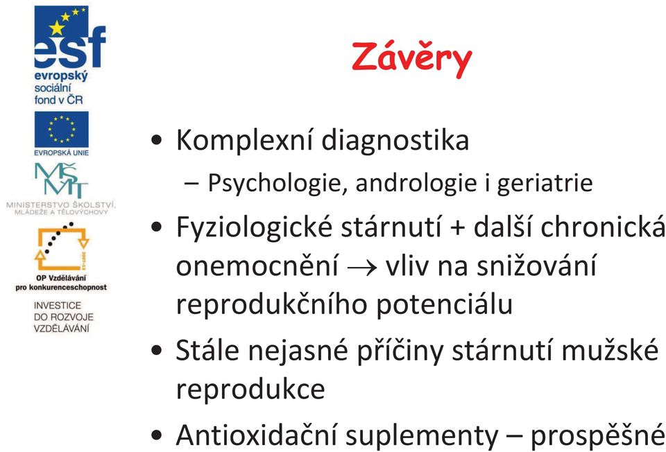 vliv na snižování reprodukčního potenciálu Stále nejasné