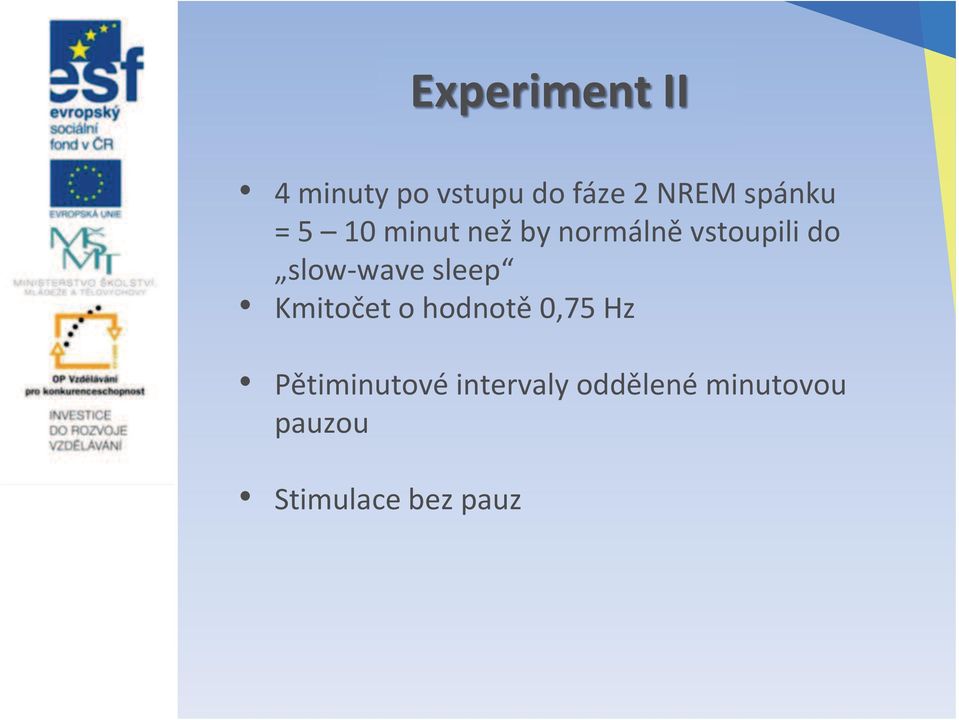 slow-wave sleep Kmitočet o hodnotě 0,75 Hz